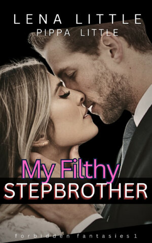 My Filthy Stepbrother by Lena Little and Pippa Little